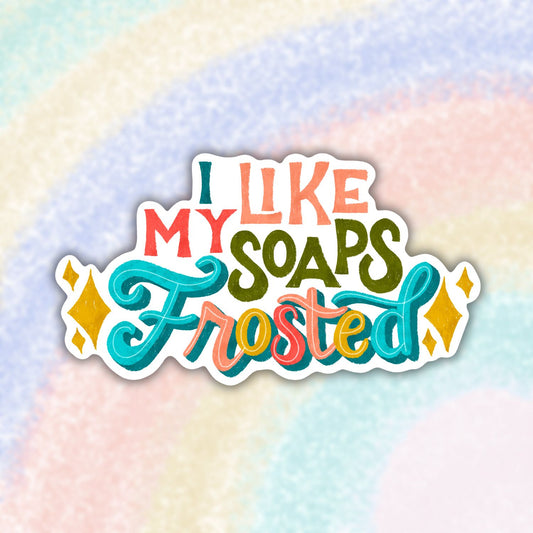 I Like My Soaps Frosted Sticker